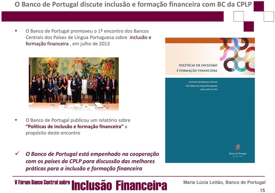 publicou um relatório sobre Políticas de inclusão e formação financeira a propósito deste encontro O Banco de Portugal