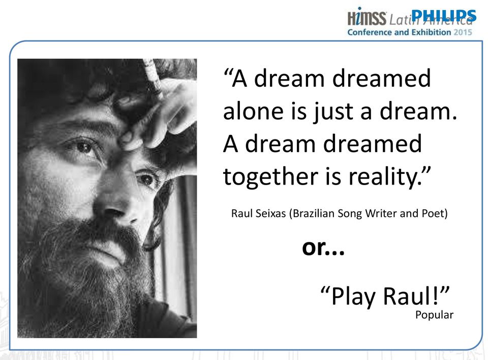 A dream dreamed together is reality.