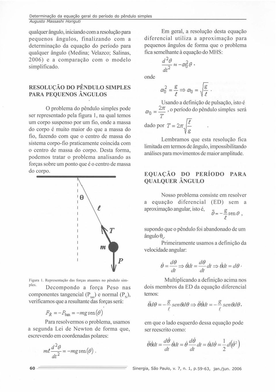 do fio, fazndo com qu o cntro d massa do sistma corpo-fio praticamnt coincida com o cntro d massa do corpo.