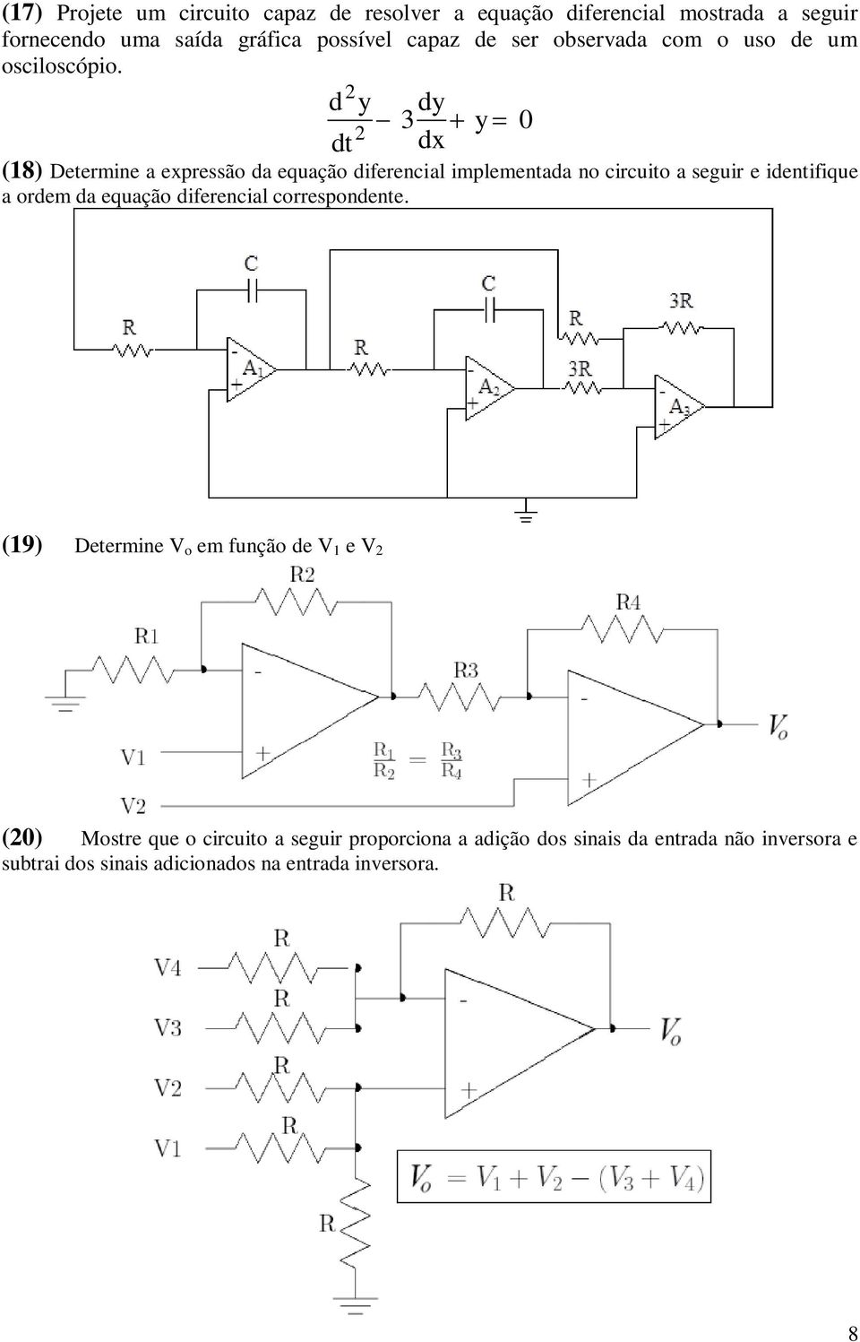 2 d y dy 3 y 0 2 dt dx (18) Determine a expressão da equação diferencial implementada no circuito a seguir e identifique a ordem da