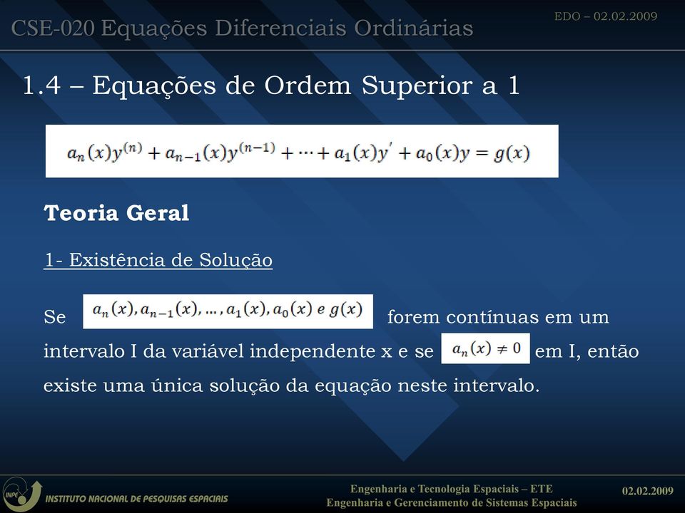 Existência de Solução Se forem contínuas em um