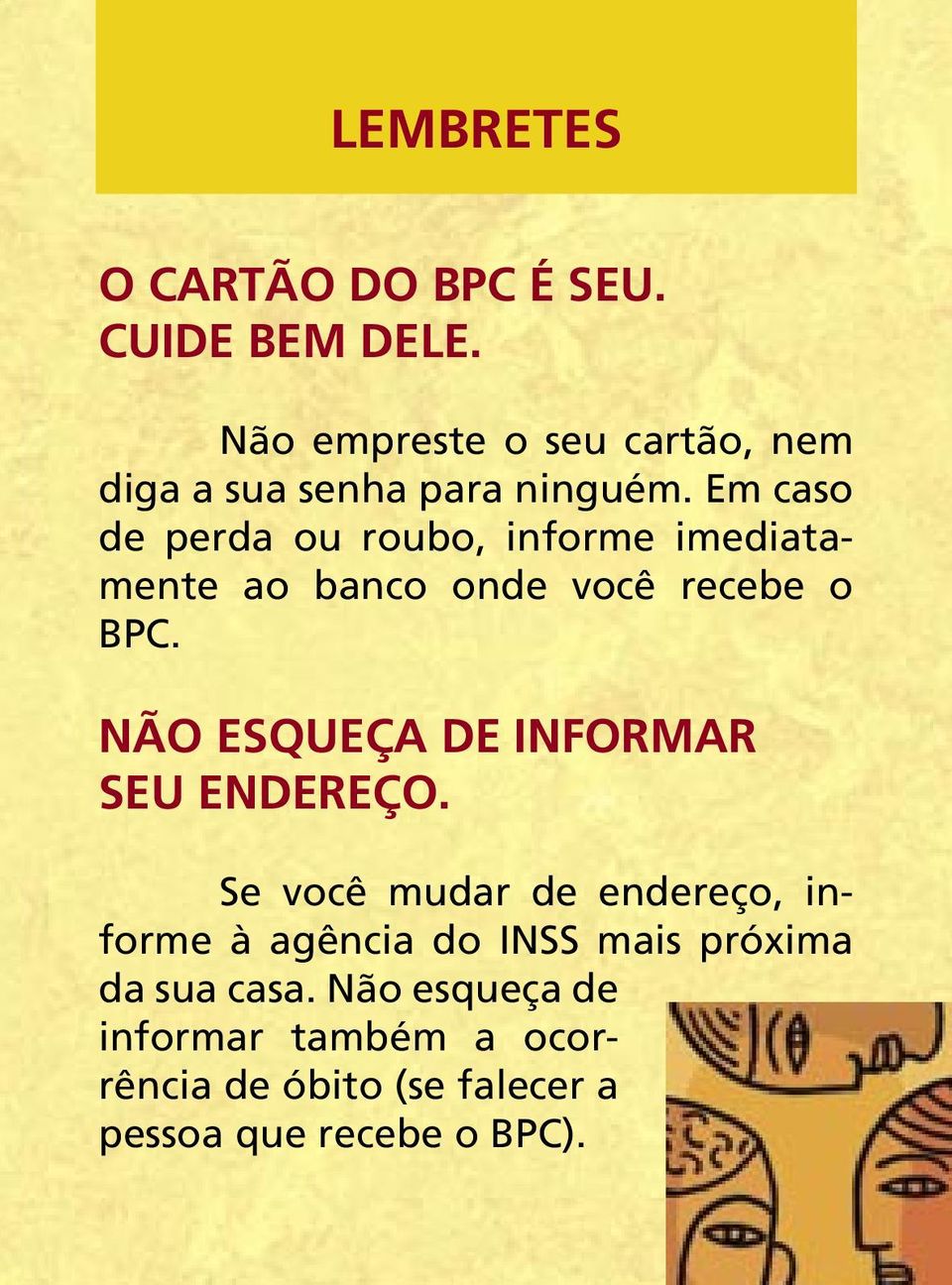 Em caso de perda ou roubo, informe imediatamente ao banco onde você recebe o BPC.