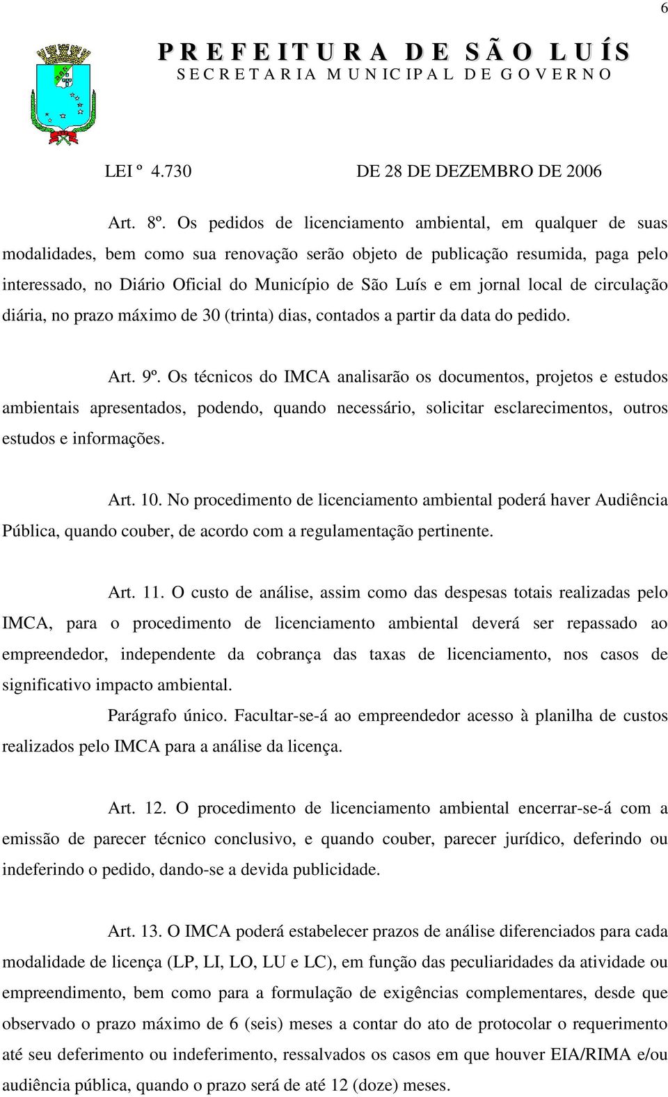 em jornal local de circulação diária, no prazo máximo de 30 (trinta) dias, contados a partir da data do pedido. Art. 9º.