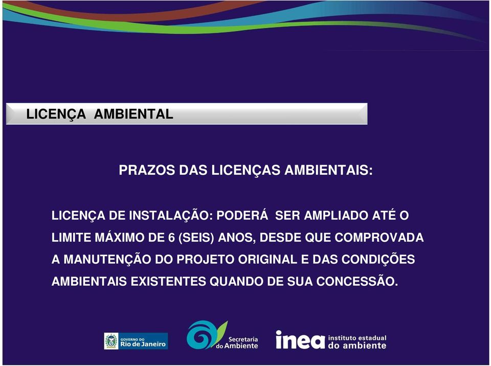 (SEIS) ANOS, DESDE QUE COMPROVADA A MANUTENÇÃO DO PROJETO