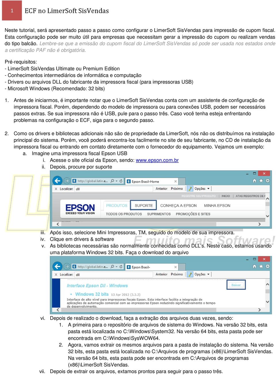 Lembre-se que a emissão do cupom fiscal do LimerSoft SisVendas só pode ser usada nos estados onde a certificação PAF não é obrigatória.