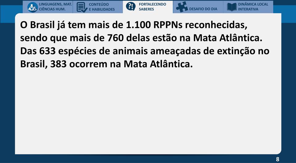 100 RPPNs reconhecidas, sendo que mais de 760 delas estão na Mata