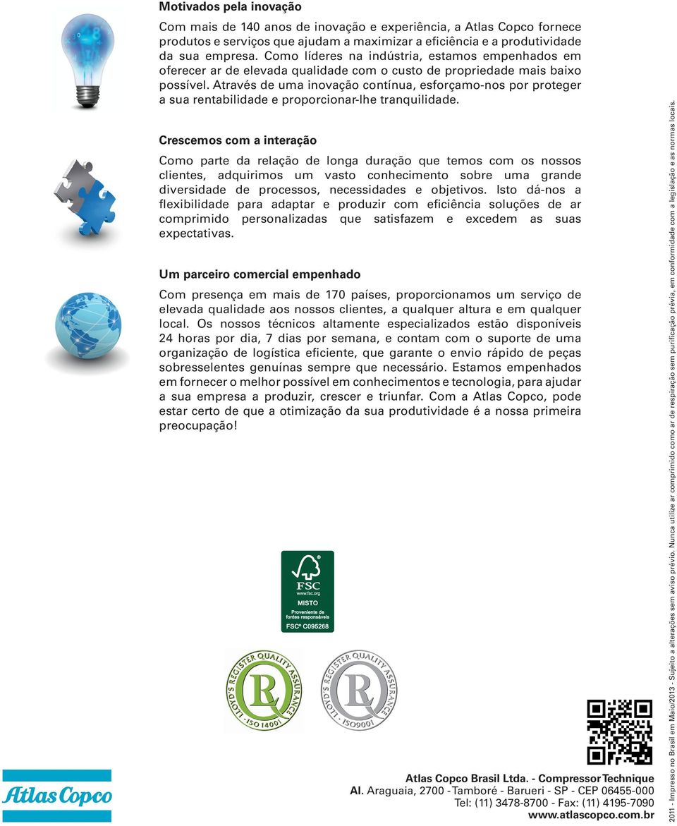 Através de uma inovação contínua, esforçamo-nos por proteger a sua rentabilidade e proporcionar-lhe tranquilidade.