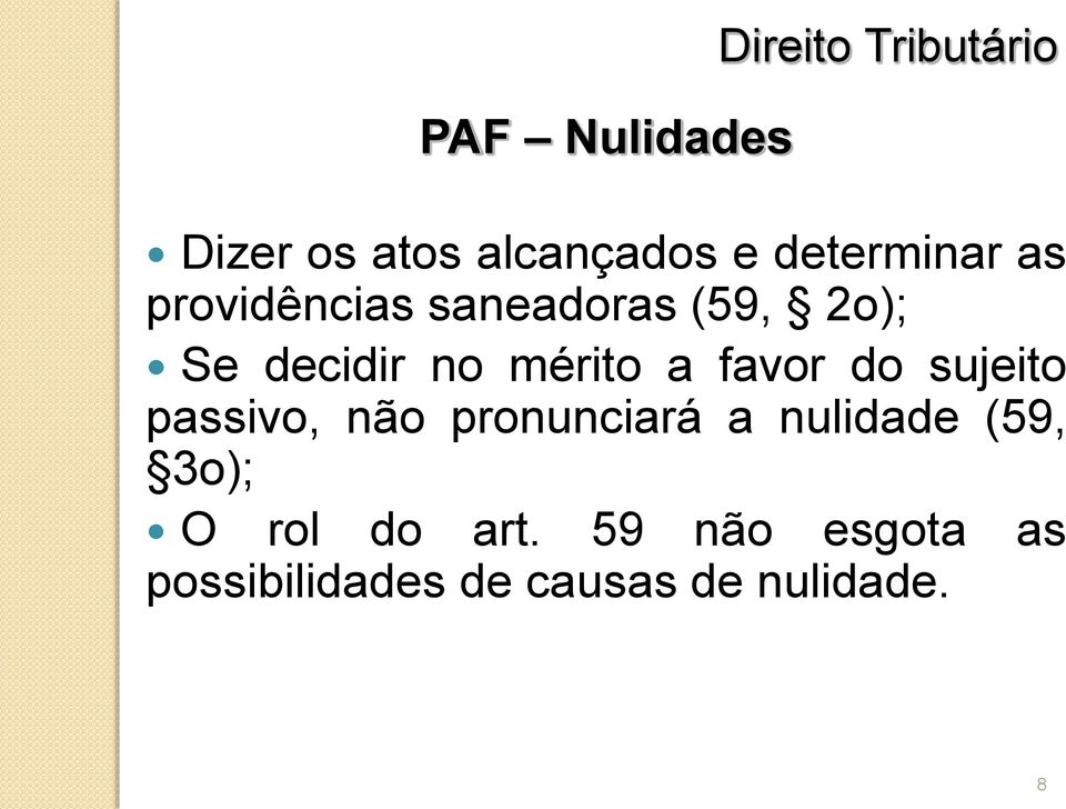 favor do sujeito passivo, não pronunciará a nulidade (59,