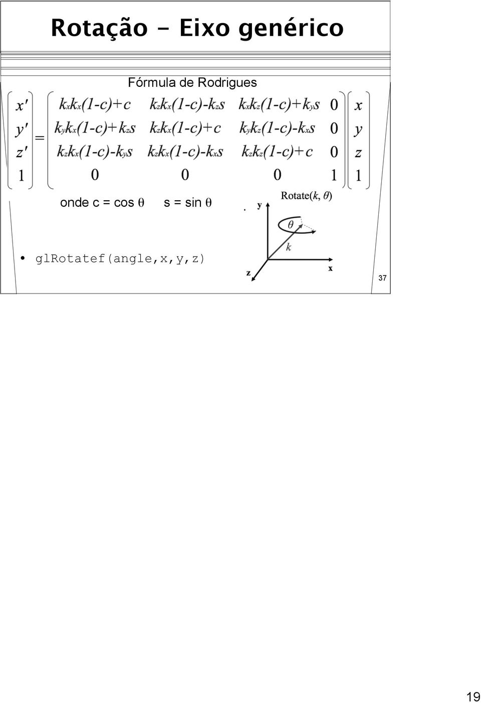 onde c = cos θ s = sin θ