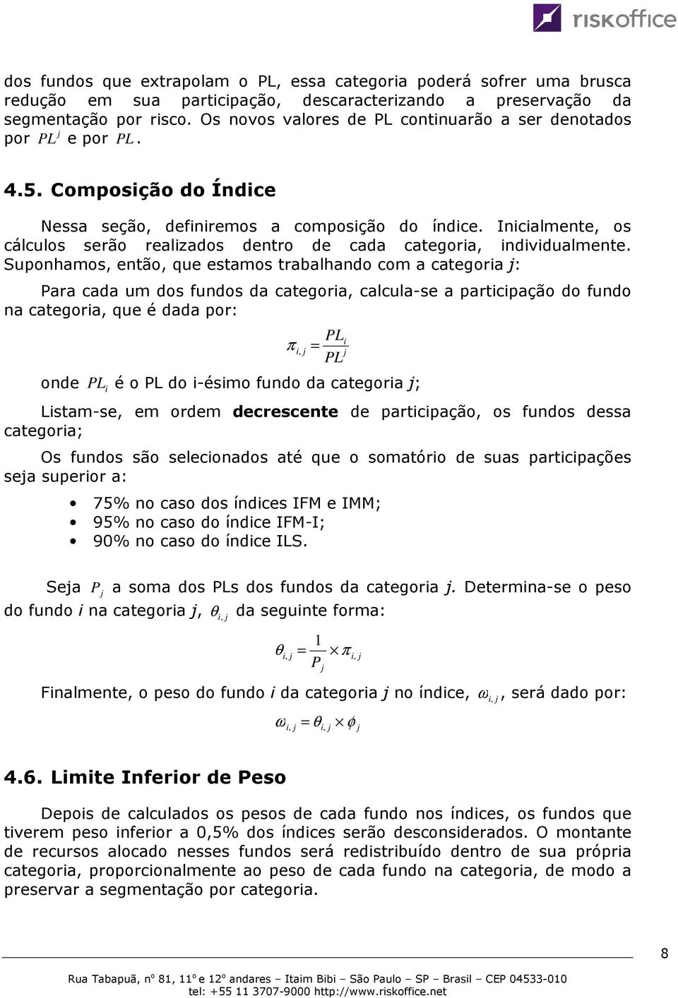 Inicialmente, os cálculos serão realizados dentro de cada categoria, individualmente.