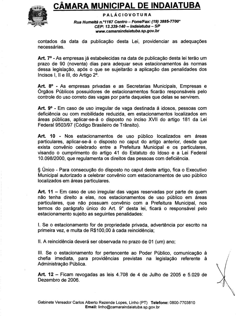 das penalidades dos Incisos I, 11 e III, do Arti