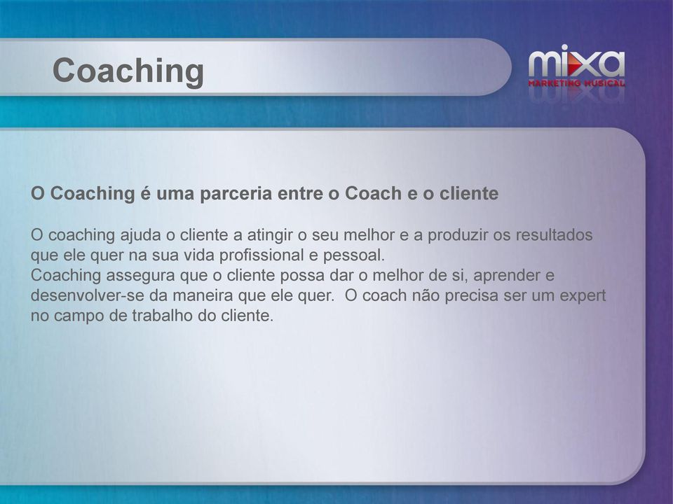 Coaching assegura que o cliente possa dar o melhor de si, aprender e desenvolver-se da