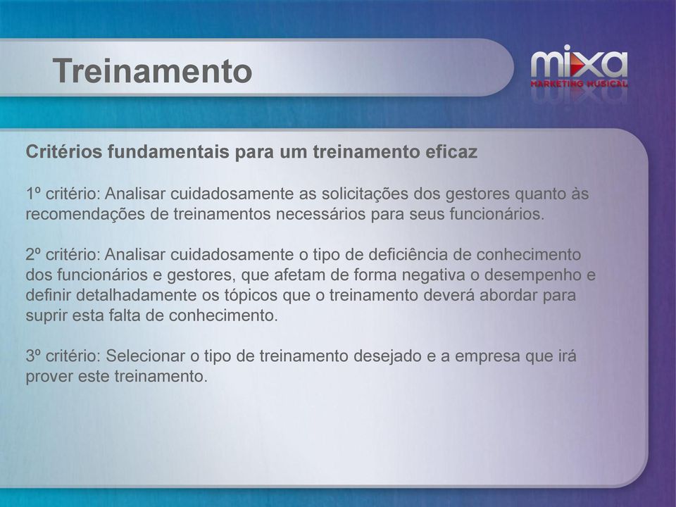 2º critério: Analisar cuidadosamente o tipo de deficiência de conhecimento dos funcionários e gestores, que afetam de forma negativa o