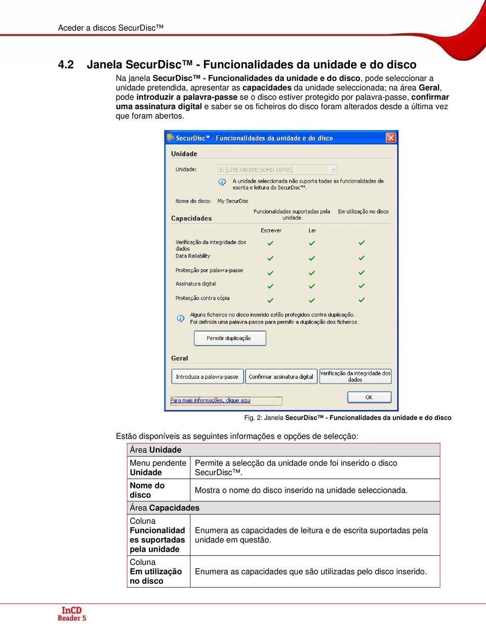 seleccionada; na área Geral, pode introduzir a palavra-passe se o disco estiver protegido por palavra-passe, confirmar uma assinatura digital e saber se os ficheiros do disco foram alterados desde a