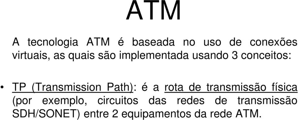 Path): é a rota de transmissão física (por exemplo, circuitos