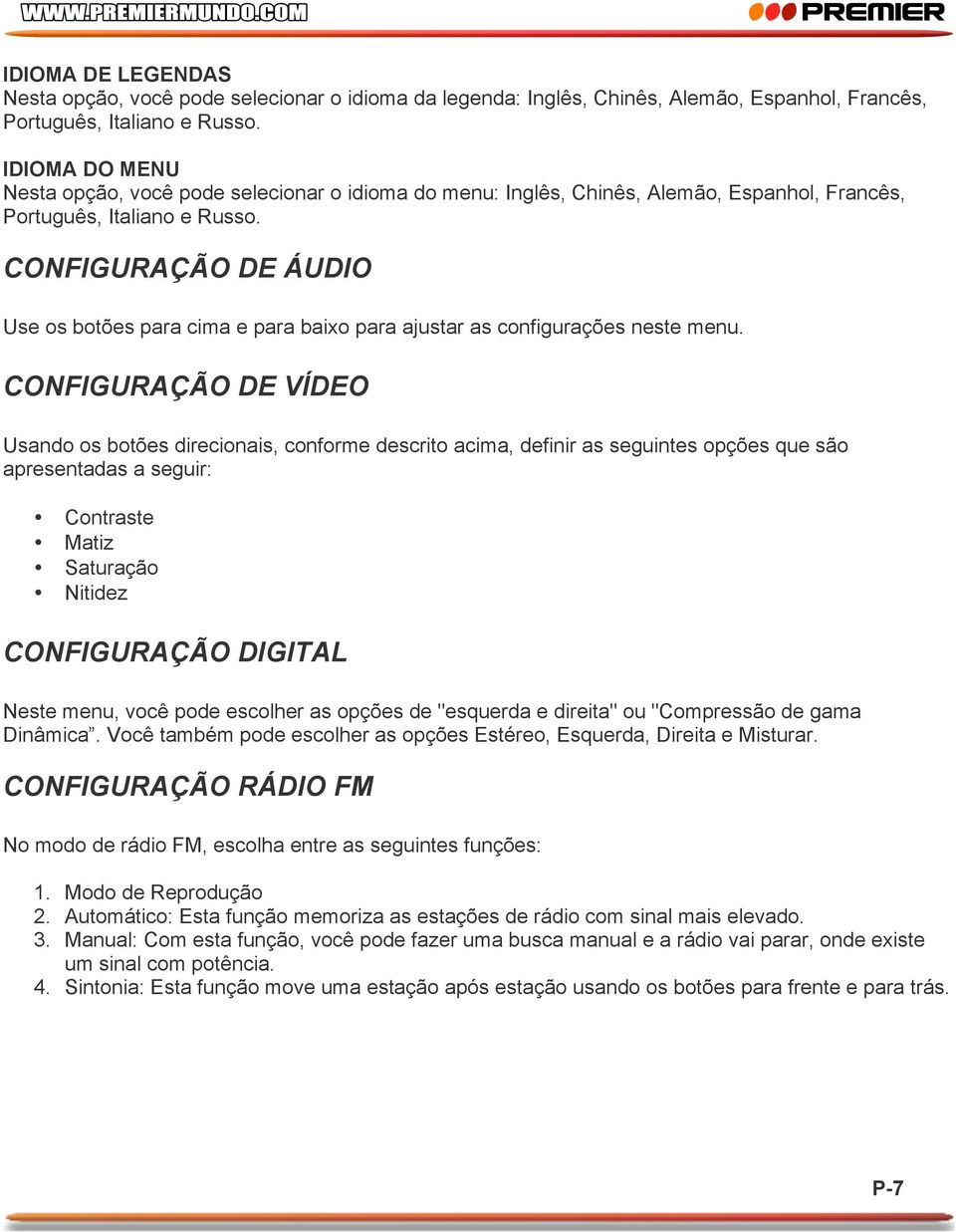 CONFIGURAÇÃO DE ÁUDIO Use os botões para cima e para baixo para ajustar as configurações neste menu.