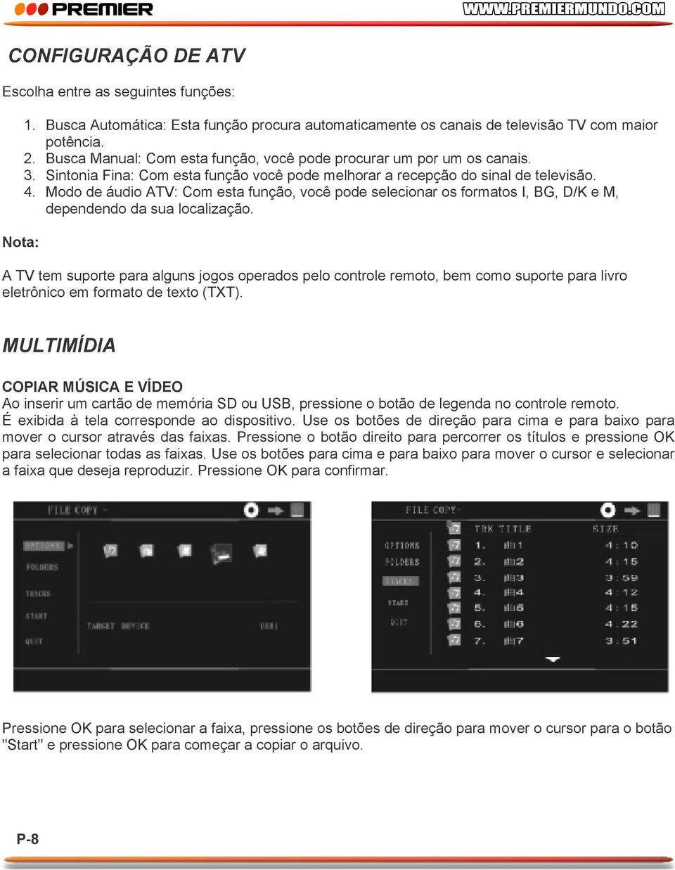 Modo de áudio ATV: Com esta função, você pode selecionar os formatos I, BG, D/K e M, dependendo da sua localização.