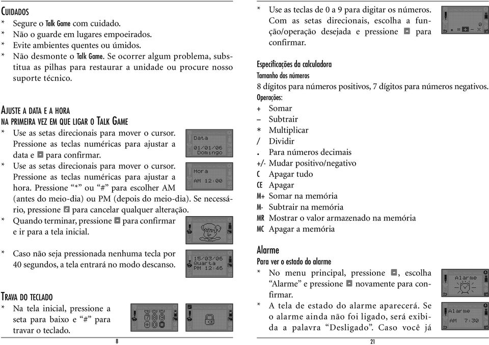 AJUSTE A DATA E A HORA NA PRIMEIRA VEZ EM QUE LIGAR O TALK GAME * Use as setas direcionais para mover o cursor.