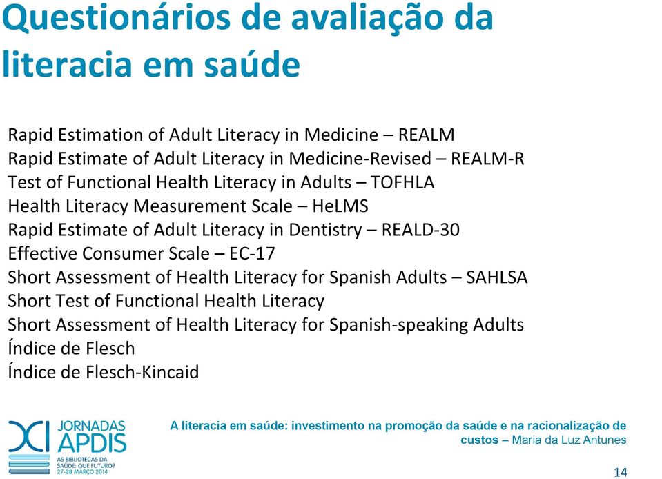 Adult Literacy in Dentistry REALD-30 Effective Consumer Scale EC-17 Short Assessment of Health Literacy for Spanish Adults SAHLSA Short