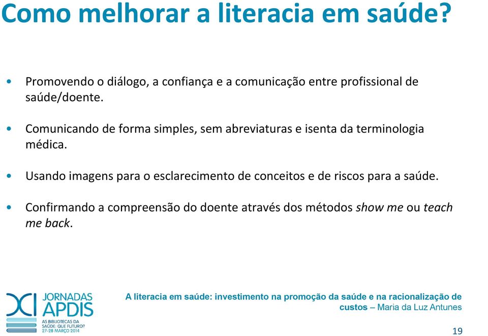 Comunicando de forma simples, sem abreviaturas e isenta da terminologia médica.