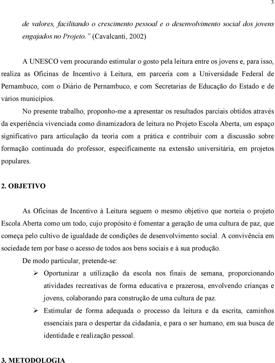 Pernambuco, com o Diário de Pernambuco, e com Secretarias de Educação do Estado e de vários municípios.
