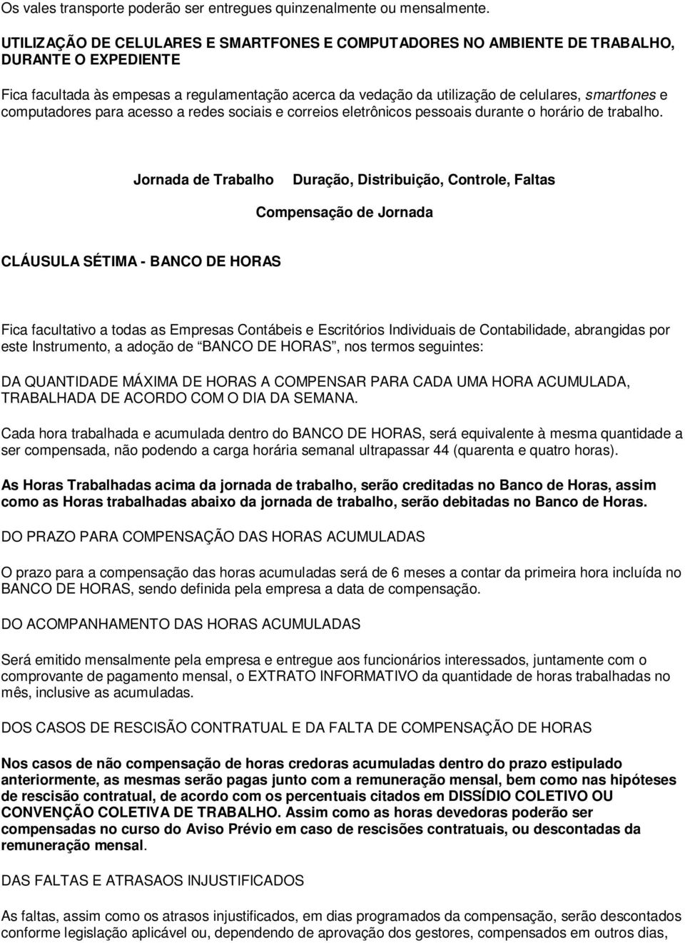 computadores para acesso a redes sociais e correios eletrônicos pessoais durante o horário de trabalho.