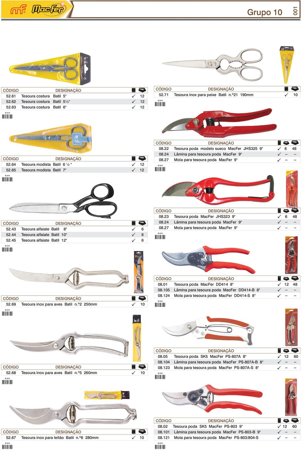 44 Tesoura alfaiate Batil " 52.45 Tesoura alfaiate Batil " 08.23 Tesoura poda MacFer JHS323 9" 08. Lâmina para tesoura poda MacFer 9" 08.27 Mola para tesoura poda MacFer 9" 52.