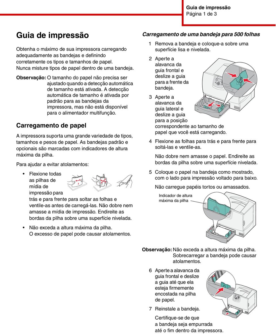 A detecção automática de tamanho é ativada por padrão para as bandejas da impressora, mas não está disponível para o alimentador multifunção.