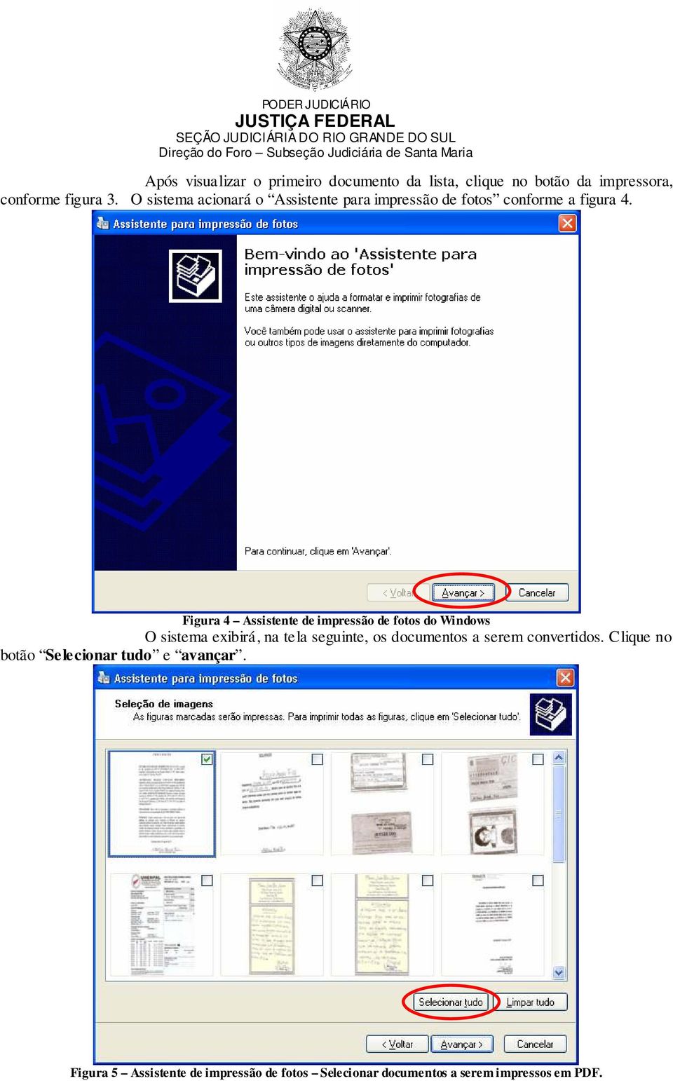 Figura 4 Assistente de impressão de fotos do Windows O sistema exibirá, na tela seguinte, os documentos a
