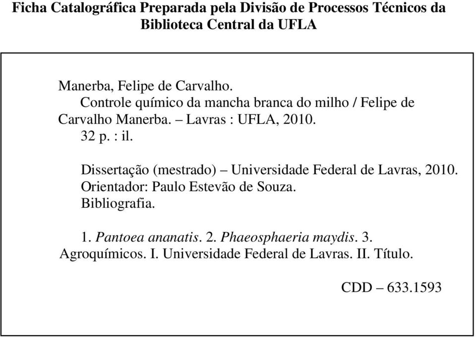 Dissertação (mestrado) Universidade Federal de Lavras, 2010. Orientador: Paulo Estevão de Souza. Bibliografia. 1.