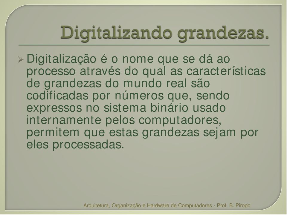 números que, sendo expressos no sistema binário usado internamente