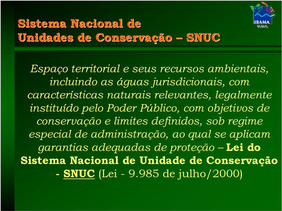 objetivos de conservação e limites definidos, sob regime especial de administração, ao qual se aplicam