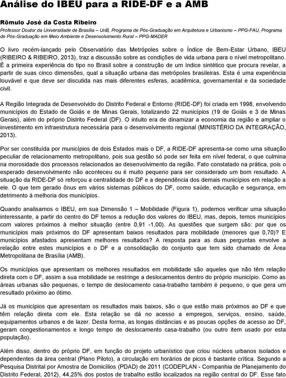 discussão sobre as condições de vida urbana para o nível metropolitano.