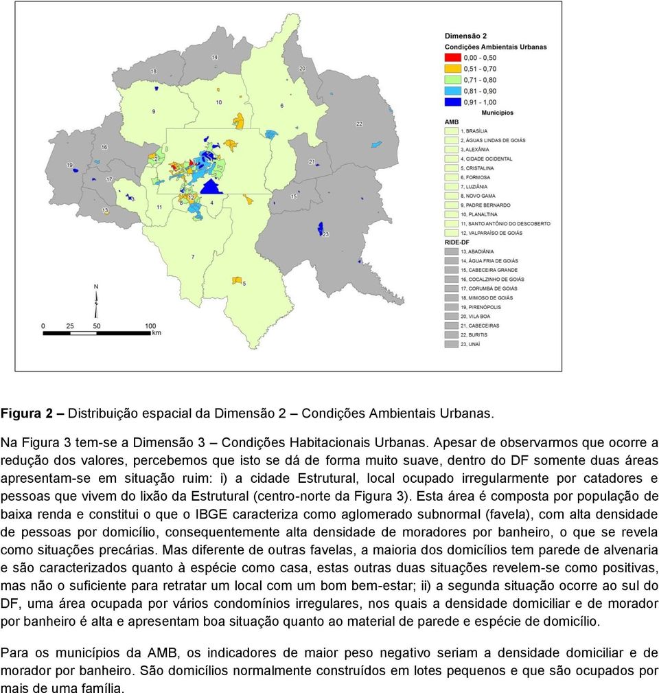 ocupado irregularmente por catadores e pessoas que vivem do lixão da Estrutural (centro-norte da Figura 3).