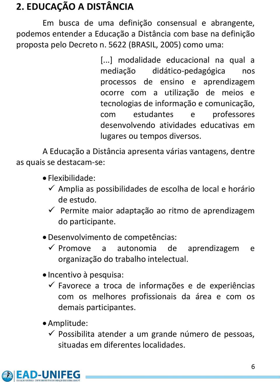 professores desenvolvendo atividades educativas em lugares ou tempos diversos.