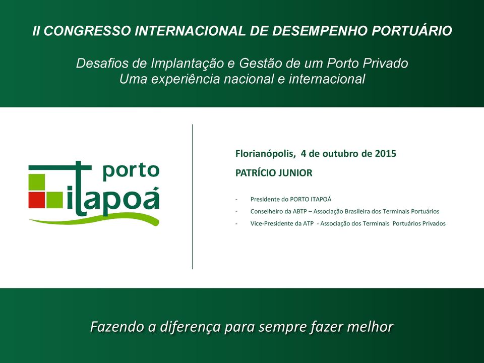 Presidente do PORTO ITAPOÁ - Conselheiro da ABTP Associação Brasileira dos Terminais Portuários -