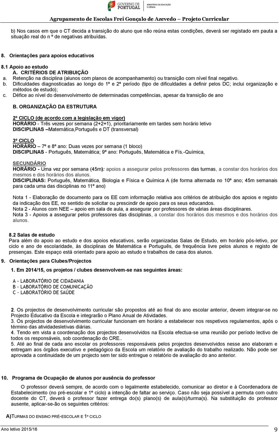 Dificuldades diagnosticadas ao longo do 1º e 2º período (tipo de dificuldades a definir pelos DC; inclui organização e métodos de estudo); c.