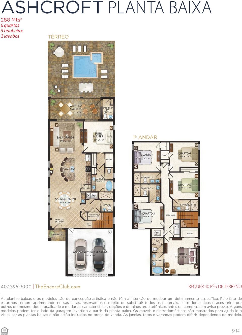 15'4" x 16'4" REQUER 40 PÉS DE TERRENO As plantas baixas e os modelos são de concepção artística e não têm a intenção de mostrar um detalhamento específico.