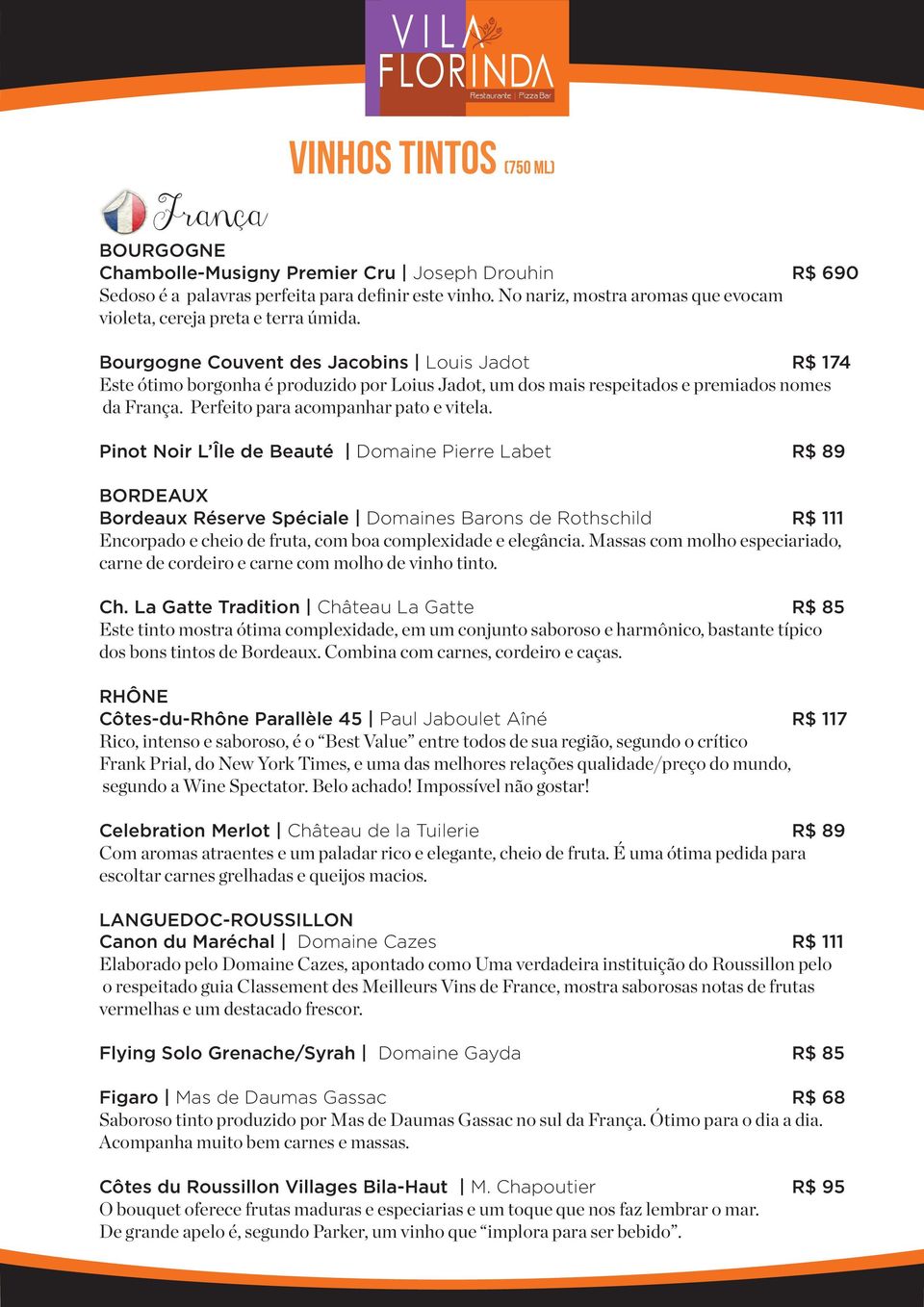 Pinot Noir L Île de Beauté Domaine Pierre Labet R$ 89 BORDEAUX Bordeaux Réserve Spéciale Domaines Barons de Rothschild R$ 111 Encorpado e cheio de fruta, com boa complexidade e elegância.