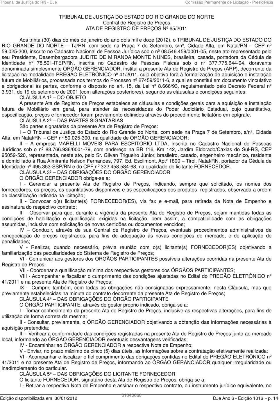 025-300, inscrito no Cadastro Nacional de Pessoa Jurídica sob o nº 08.546.