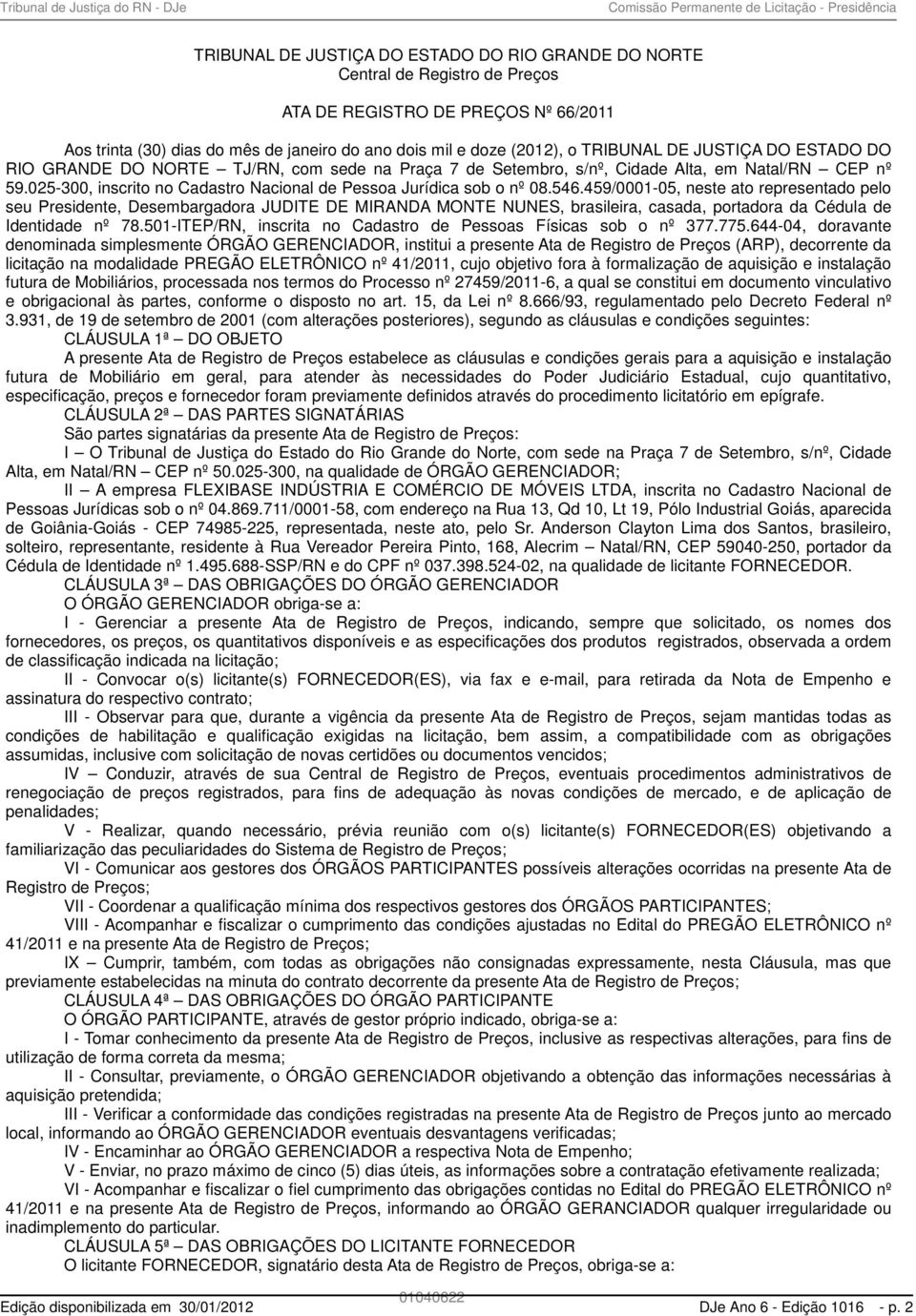 025-300, inscrito no Cadastro Nacional de Pessoa Jurídica sob o nº 08.546.