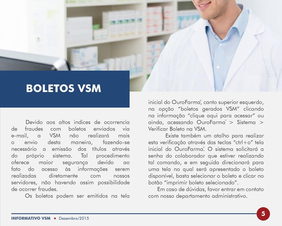 Tal procedimento oferece maior segurança devido ao fato do acesso às informações serem realizadas diretamente com nossos servidores, não havendo assim possibilidade de ocorrer fraudes.