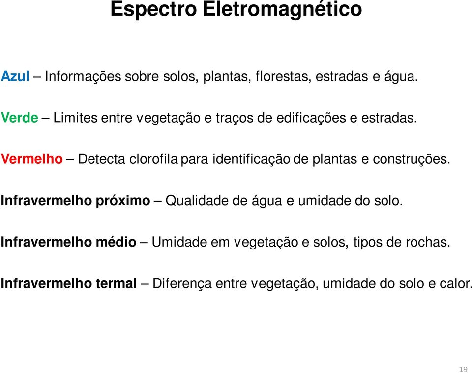 Vermelho Detecta clorofila para identificação de plantas e construções.