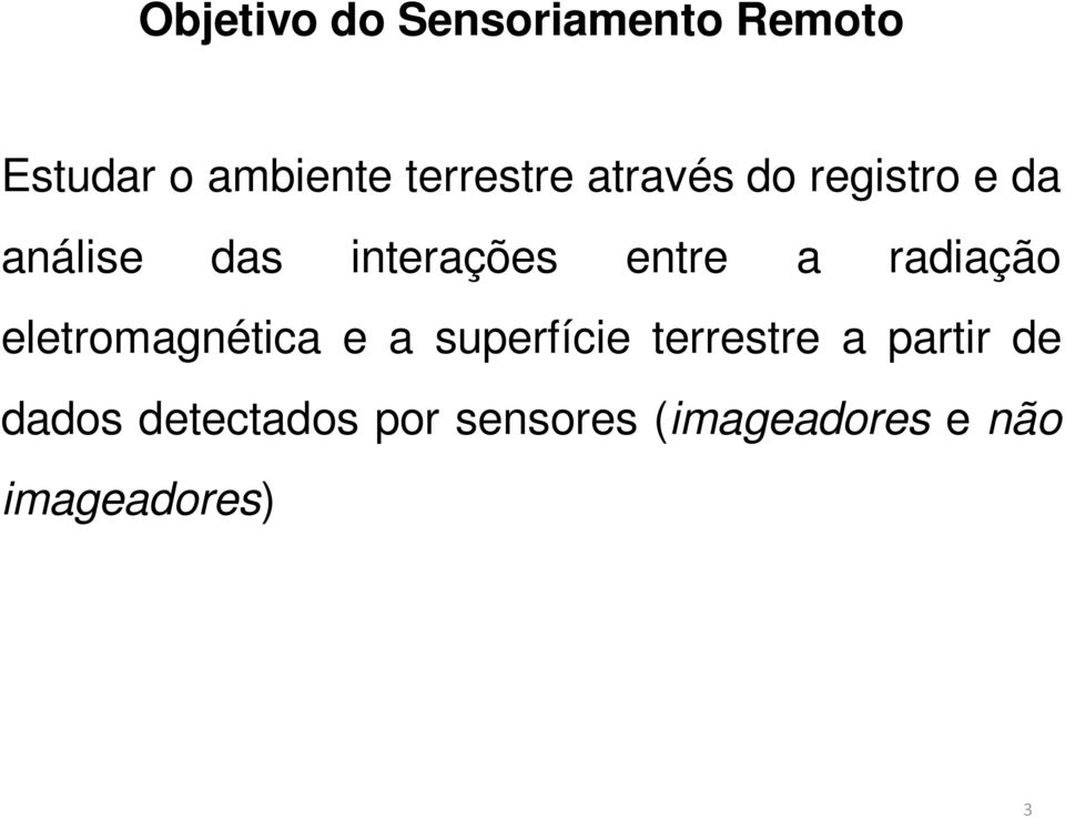 entre a radiação eletromagnética e a superfície terrestre a