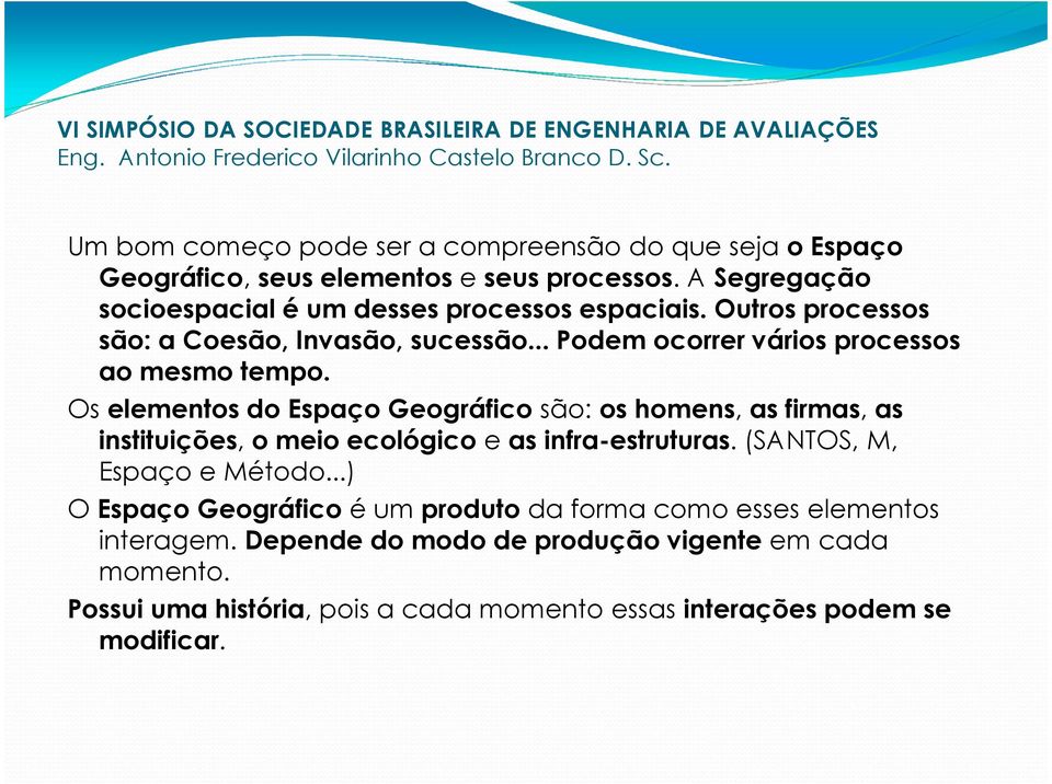 .. Podem ocorrer vários processos ao mesmo tempo.