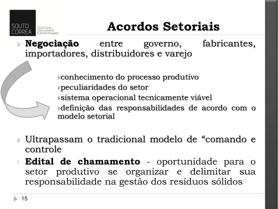 responsabilidades de acordo com o modelo setorial Ultrapassam o tradicional modelo de comando e controle Edital