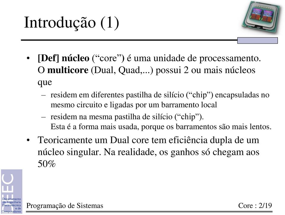 por um barramento local residem na mesma pastilha de silício ( chip ).