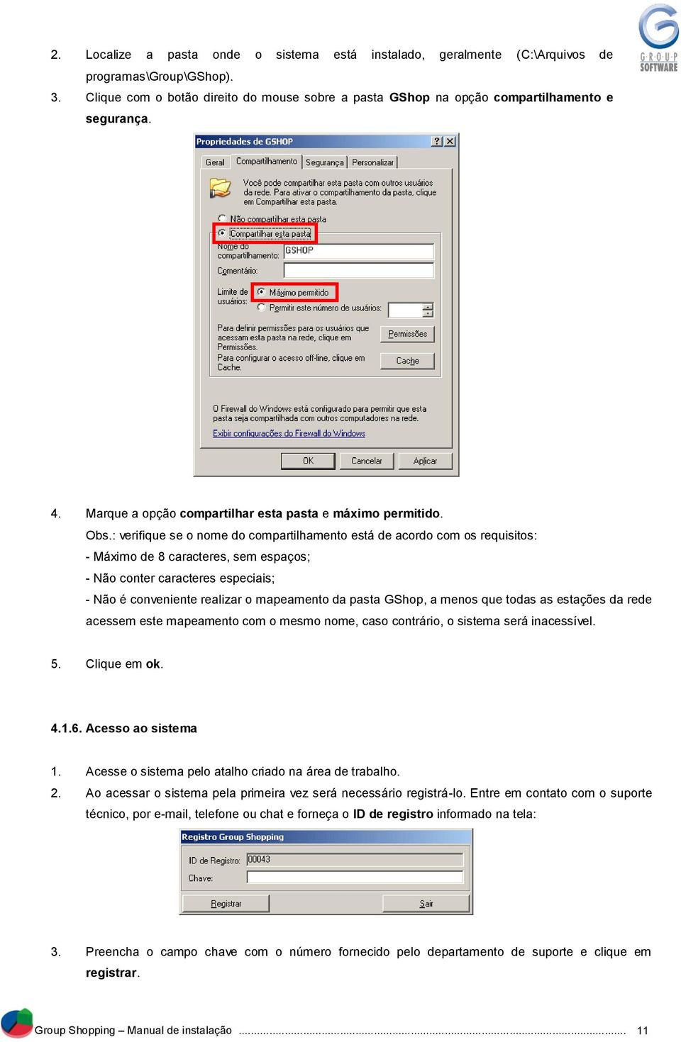 : verifique se o nome do compartilhamento está de acordo com os requisitos: - Máximo de 8 caracteres, sem espaços; - Não conter caracteres especiais; - Não é conveniente realizar o mapeamento da