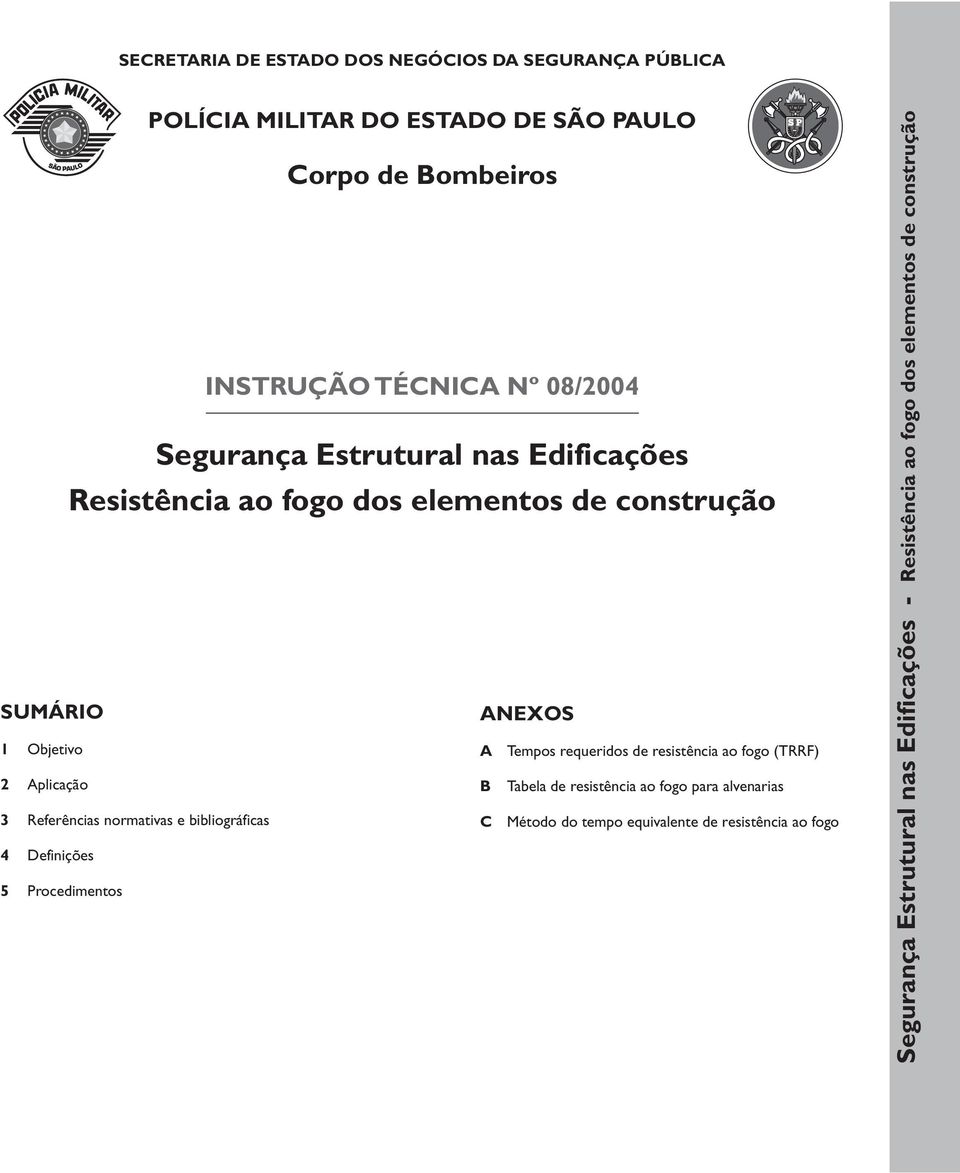 resistência ao fogo (TRRF) 2 Aplicação B Tabela de resistência ao fogo para alvenarias 3 Referências normativas e bibliográficas C Método do