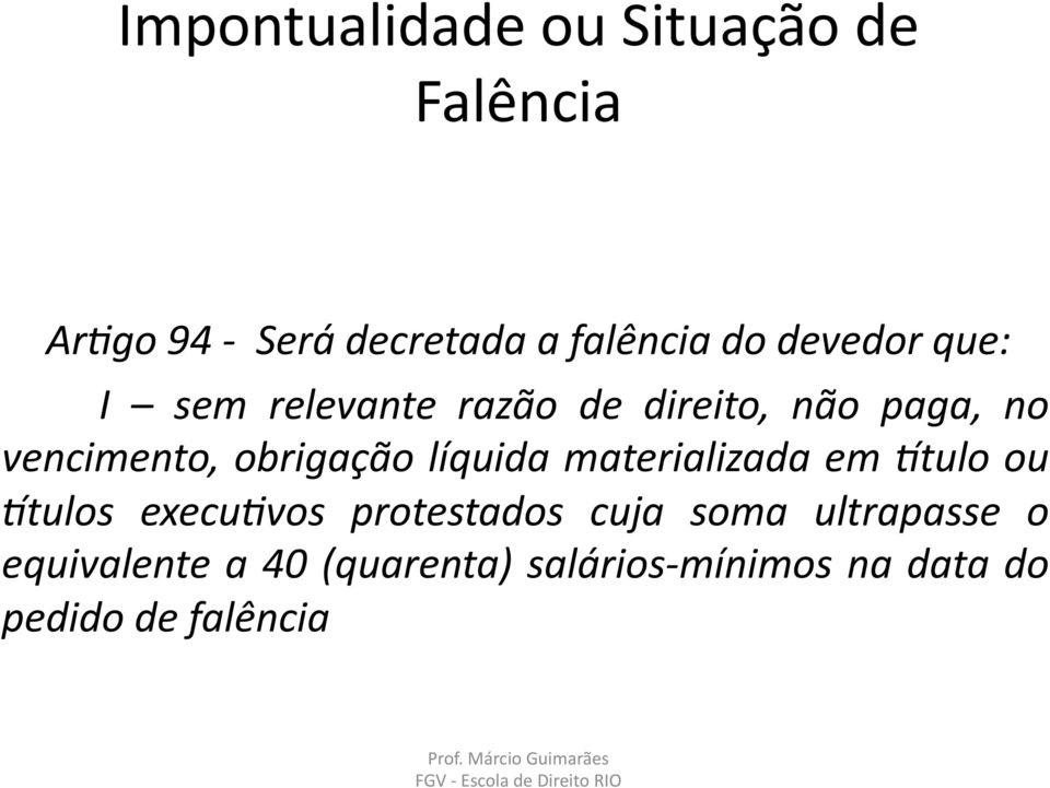 obrigação líquida materializada em Ktulo ou Ktulos execu9vos protestados cuja